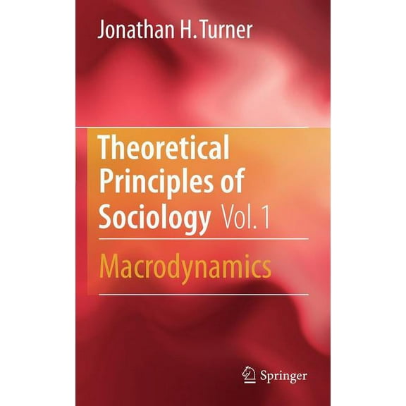 Theoretical Principles of Sociology, Volume 1: Macrodynamics, (Hardcover)