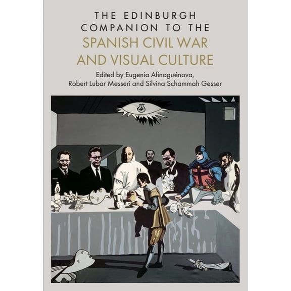 Edinburgh Companions to Literature and t The Edinburgh Companion to the Spanish Civil War and Visual Culture, (Hardcover)