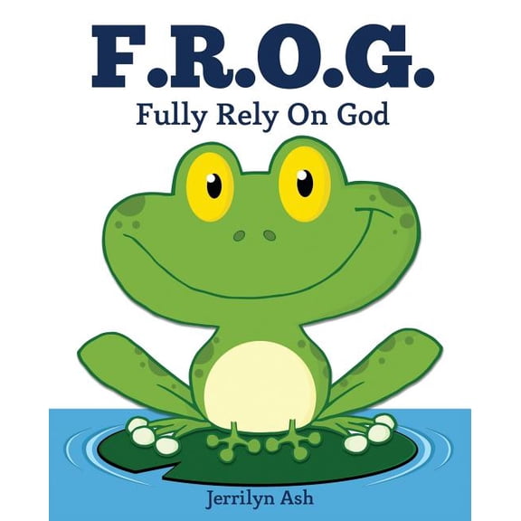 F.R.O.G.: Fully Rely On God, (Paperback)