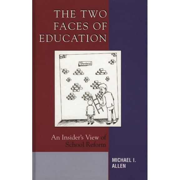 The Two Faces of Education: An Insider's View of School Reform, (Hardcover)
