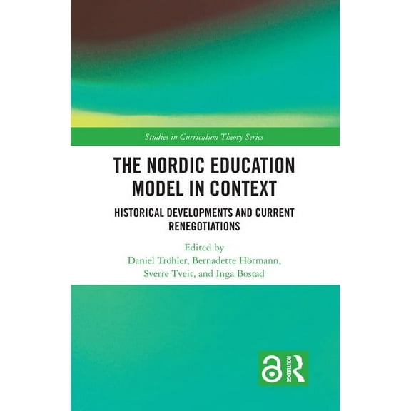 Studies in Curriculum Theory The Nordic Education Model in Context: Historical Developments and Current Renegotiations, (Hardcover)