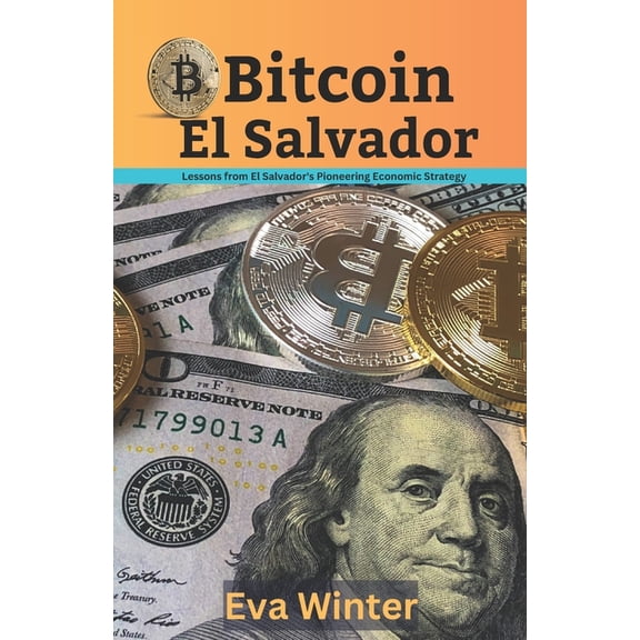 Bitcoin El Salvador: Lessons From El Salvador's Pioneering Economic Strategy, (Paperback)
