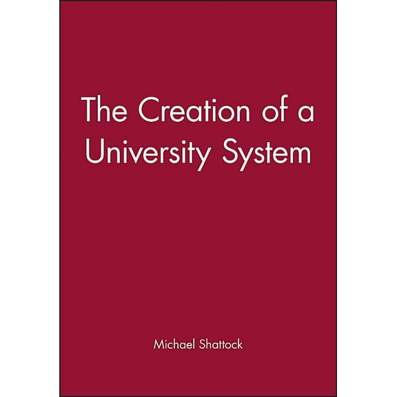 The Creation of a University System, (Paperback)