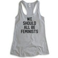 thumbnail image 1 of We Should All Be Feminists Tank Top, Ladies Racerback Tank Top, Feminist Tank, Feminism Tank, Heather Gray, Medium, 1 of 3