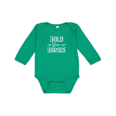 

Inktastic Hold Your Horses in White Gift Baby Boy or Baby Girl Long Sleeve Bodysuit