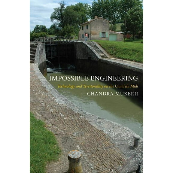 Princeton Studies in Cultural Sociology Impossible Engineering: Technology and Territoriality on the Canal Du MIDI, Book 65, (Paperback)