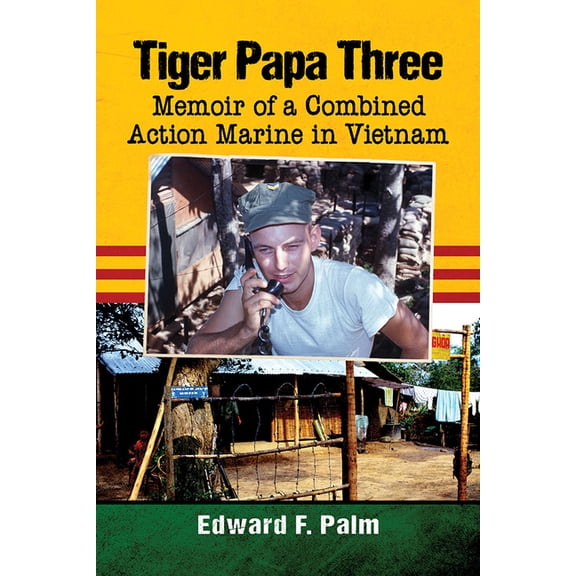 Tiger Papa Three: Memoir of a Combined Action Marine in Vietnam, (Paperback)