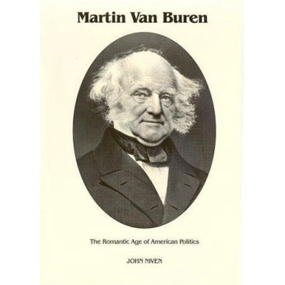 Pre-Owned Martin Van Buren : The Romantic Age of American Politics (Signature Series) (Hardcover) 0945707258 9780945707257
