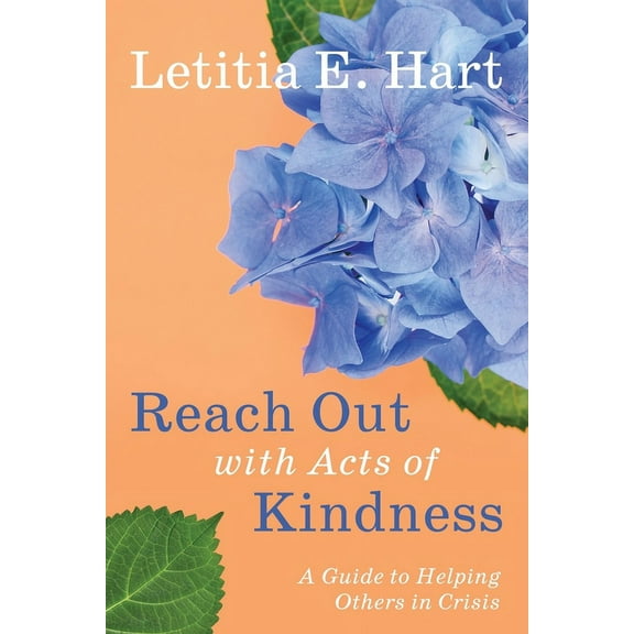 Reach Out with Acts of Kindness: A Guide to Helping Others in Crisis, (Paperback)