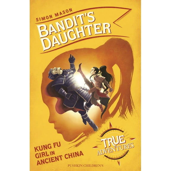 True Adventures Bandit's Daughter: Kung Fu Girl in Ancient China, (Paperback)