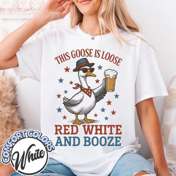 4Th Of July Goose Shirt Fourth Of July Tee, Patriotic T-Shirt, 4Th Goose This Goose Is Loose For The Red, White & Booze! S-5XL Birthday Gifts; For Men & Women