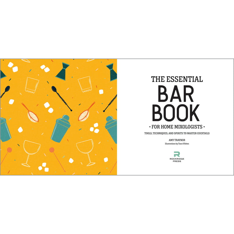 The Essential Bar Book for Home Mixologists, Book by Amy Traynor, Official Publisher Page