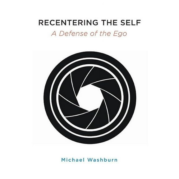 Suny Transpersonal and Humanistic Psycho Recentering the Self: A Defense of the Ego, (Paperback)