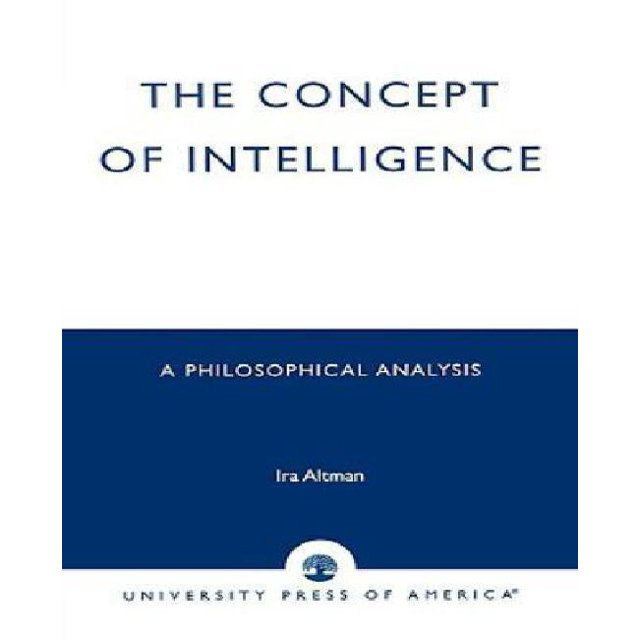 The Concept of Intelligence : A Philosophical Analysis