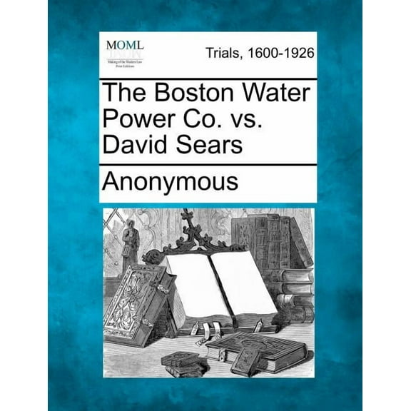 The Boston Water Power Co. vs. David Sears (Paperback)