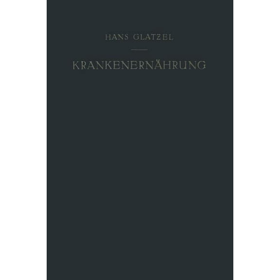 KrankenernÃ¤hrung: Ein DiÃ¤tetisches Lehrbuch, (Paperback)