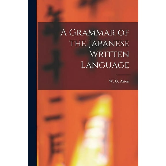 A Grammar of the Japanese Written Language (Paperback)