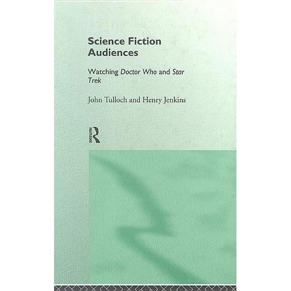 Popular Fictions Science Fiction Audiences: Watching Star Trek and Doctor Who, (Hardcover)