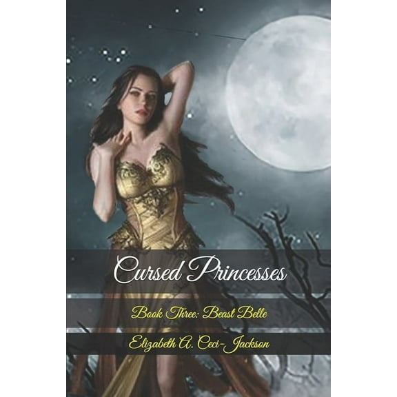 Cursed Princesses: Cursed Princesses: Book Three: Beast Belle (Series #3) (Paperback)