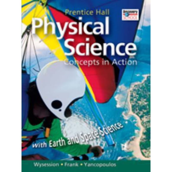 Pre-Owned High School Physical Science: Concepts in Action W/Earth & Space Sciencestudent Edition (Hardcover) 0133628167 9780133628166
