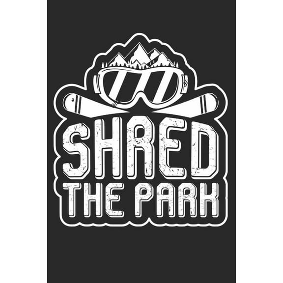 Trainingsbuch für Skifahrer : Stetige Verbesserung mit diesem Trainigstagebuch ♦ Vorlage für über 100 Trainigstage ♦ Planen, üben, umsetzen ♦ 6x9 Format ♦ Motiv: Shred the park 4 (Paperback)