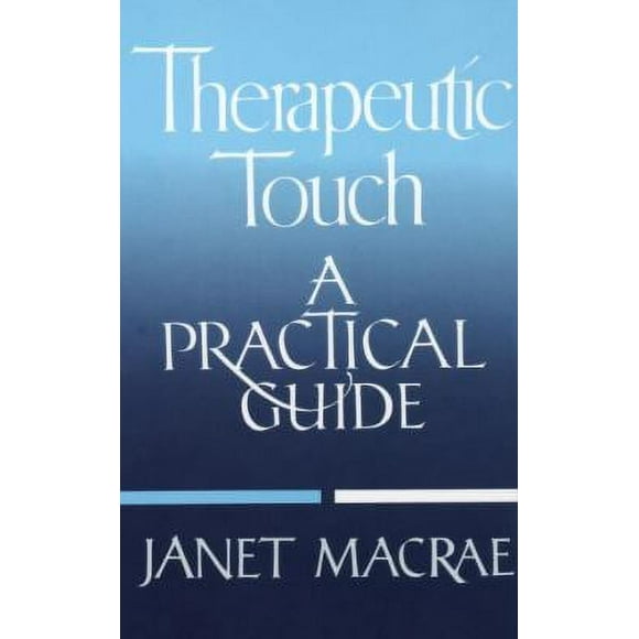 Pre-Owned Therapeutic Touch : A Practical Guide 9780394755885
