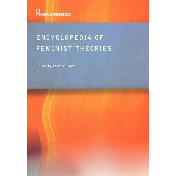 Routledge World Reference Encyclopedia of Feminist Theories, (Paperback)