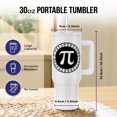 thumbnail image 2 of Pi Sign In Circle With Number To 26 Decimal Places - Black And White, 30oz Tumbler, 2 of 7