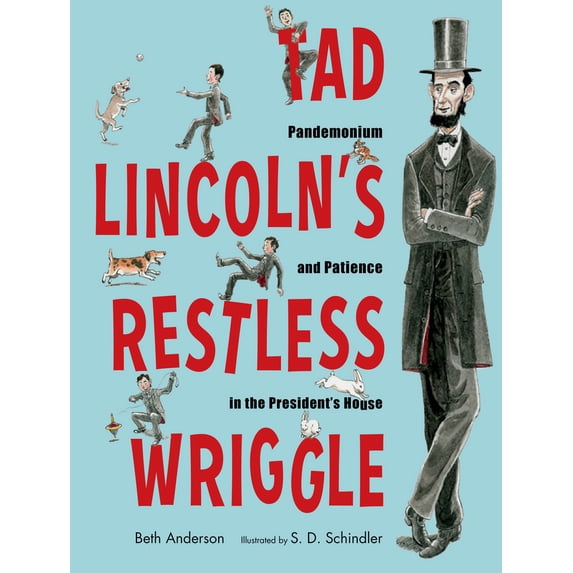 Pre-Owned Tad Lincoln's Restless Wriggle: Pandemonium and Patience in the President's House (Hardcover) 1635923158 9781635923155