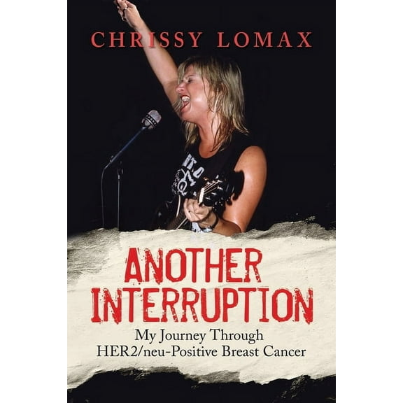 Another Interruption: My Journey Through HER2neu Positive Breast Cancer, (Paperback)