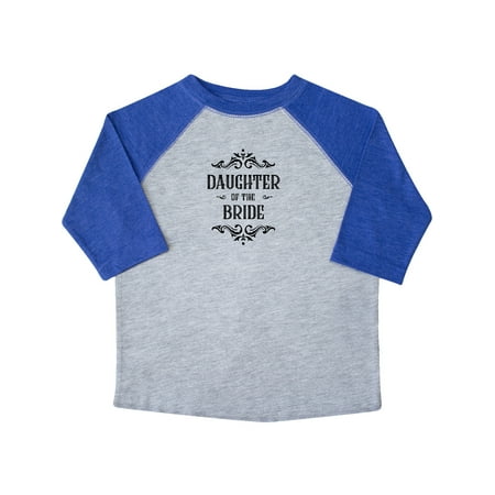 

Inktastic Daughter of the Bride Gift Toddler Toddler Girl T-Shirt