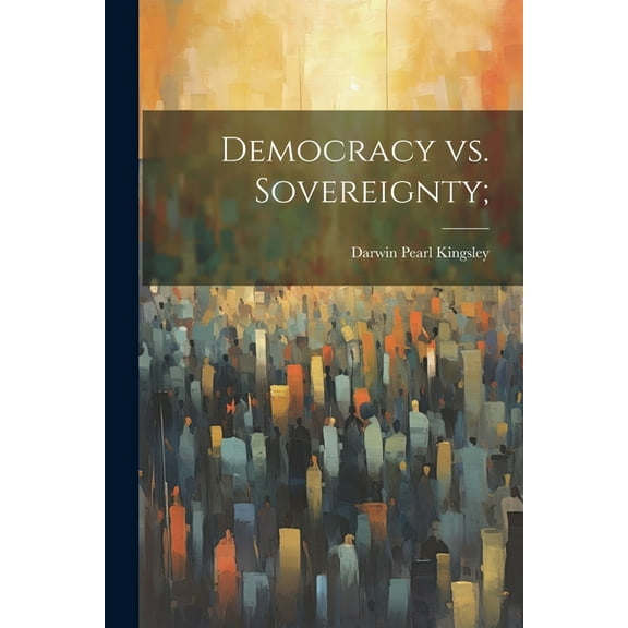 Democracy vs. Sovereignty; (Paperback)