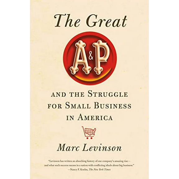 Pre-Owned Great A&P and the Struggle for Small Business in America Paperback