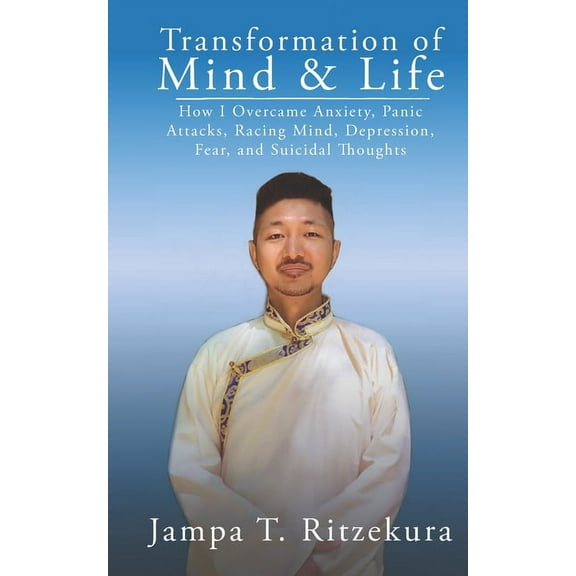 Transformation of Mind & Life: How I overcame anxiety, panic attacks, racing mind, depression, fear, and suicidal thoughts (Paperback)