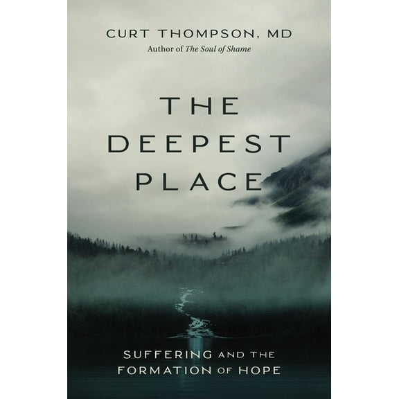 The Deepest Place: Suffering and the Formation of Hope, (Hardcover)