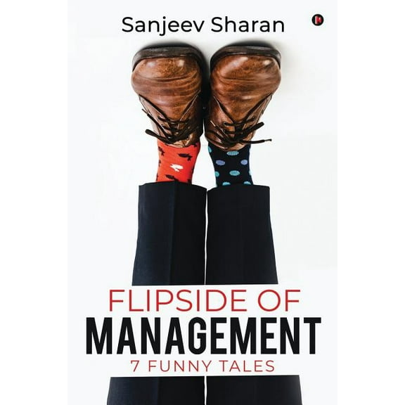 Flipside of Management: 7 funny tales (Paperback)