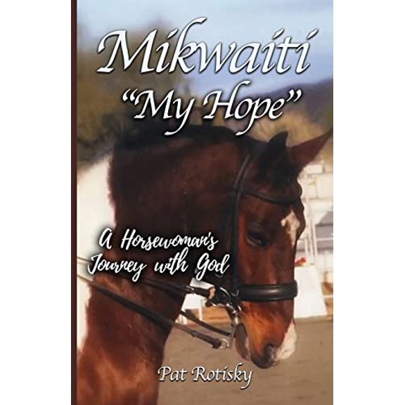 Pre-Owned Mikwaiti "My Hope": A Horsewoman's Journey with God (Paperback)
