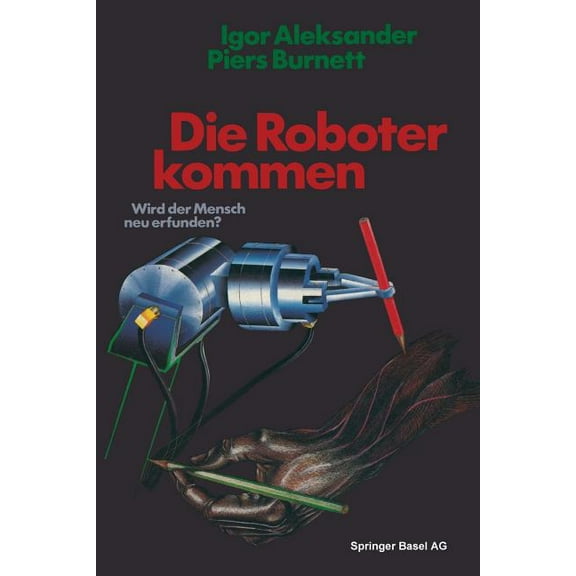 Die Roboter Kommen: Wird Der Mensch Neu Erfunden?, (Paperback)