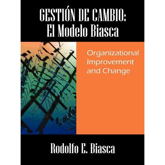 Gestión de Cambio: El Modelo Biasca: Organizational Improvement and Change, (Paperback)