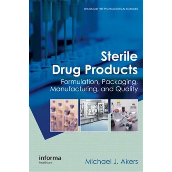 Pre-Owned Drugs and the Pharmaceutical Sciences Sterile Drug Products: Formulation, Packaging, Manufacturing and Quality, (Hardcover)