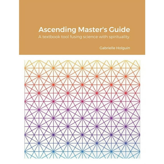 Ascending Master's Guide: A textbook tool fusing science with spirituality., (Paperback)