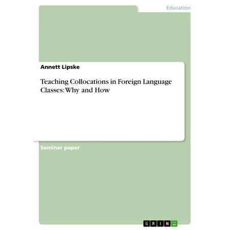 Teaching Collocations in Foreign Language Classes: Why and How -