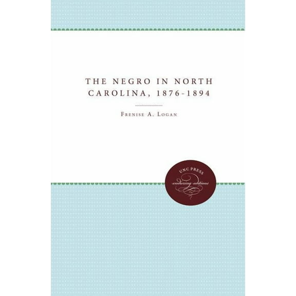 The Negro in North Carolina, 1876-1894, (Paperback)