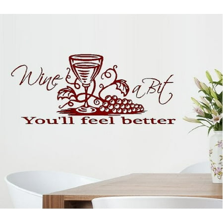 Decal ~ WINE A BIT YOU'LL FEEL BETTER #2 ~ WALL DECAL: 11