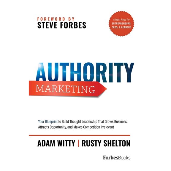Pre-Owned Authority Marketing: Your Blueprint to Build Thought Leadership That Grows Business, Attracts Opportunity, and Makes Competition Irrelevant (Hardcover) 1946633135 9781946633132