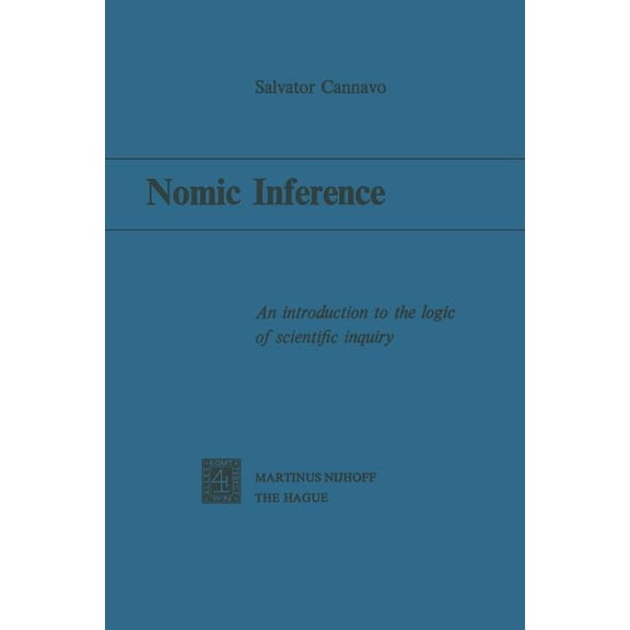 Nomic Inference: An Introduction to the Logic of Scientific Inquiry, (Paperback)