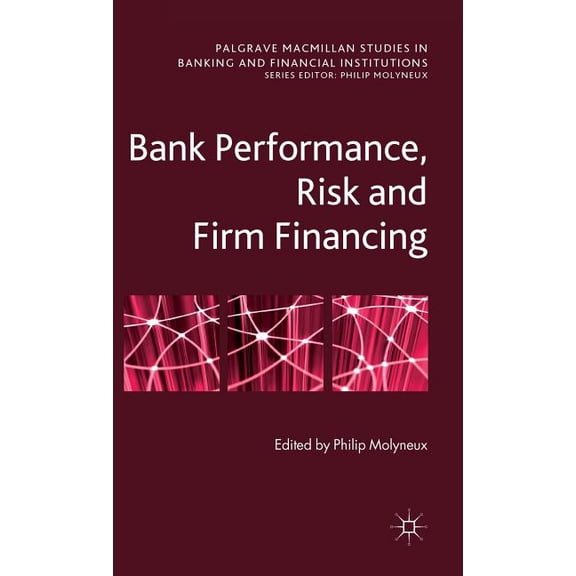 Palgrave MacMillan Studies in Banking an Bank Performance, Risk and Firm Financing, (Hardcover)