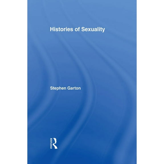 Histories of Sexuality: Antiquity to Sexual Revolution, (Hardcover)
