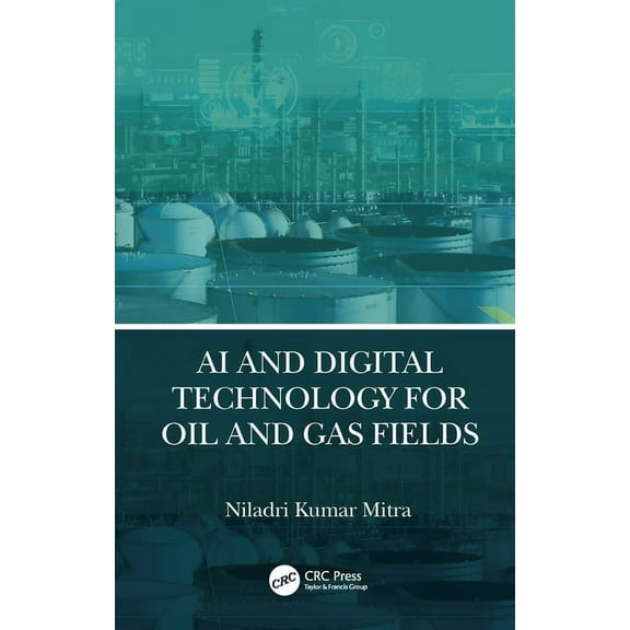 AI and Digital Technology for Oil and Gas Fields, (Hardcover)