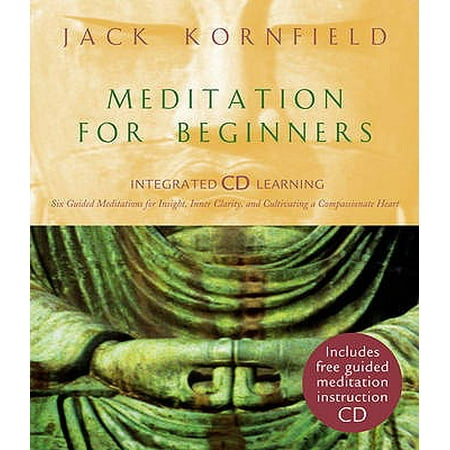 Heart Jack - Meditation for Beginners : Six Guided Meditations for Insight, Inner Clarity, and Cultivating a Compassionate Heart. Jack Kornfield